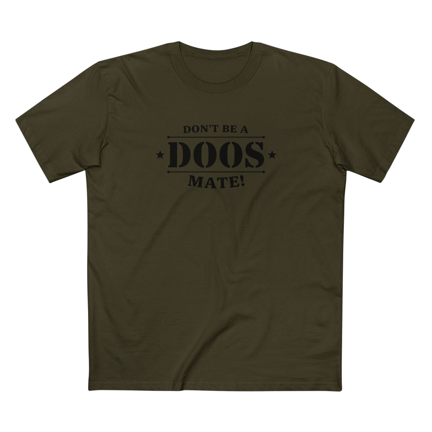 Don't Be a Doos Mate T-Shirt | Black Writing