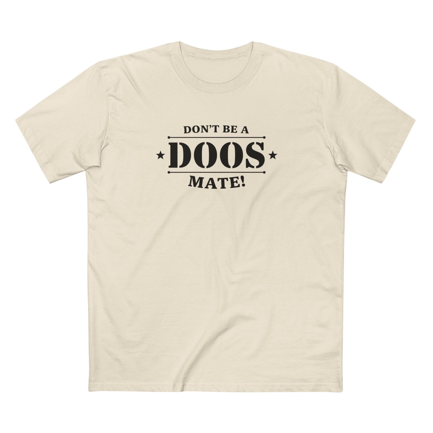 Don't Be a Doos Mate T-Shirt | Black Writing
