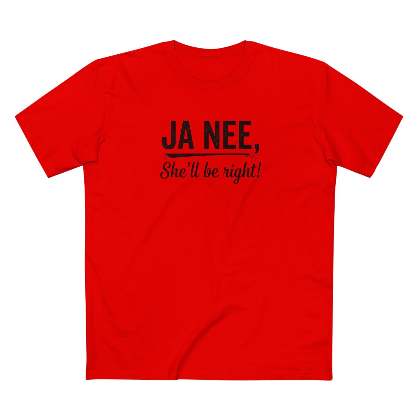 T-Shirt — "Ja Nee, She'll Be Right!" Black Writing