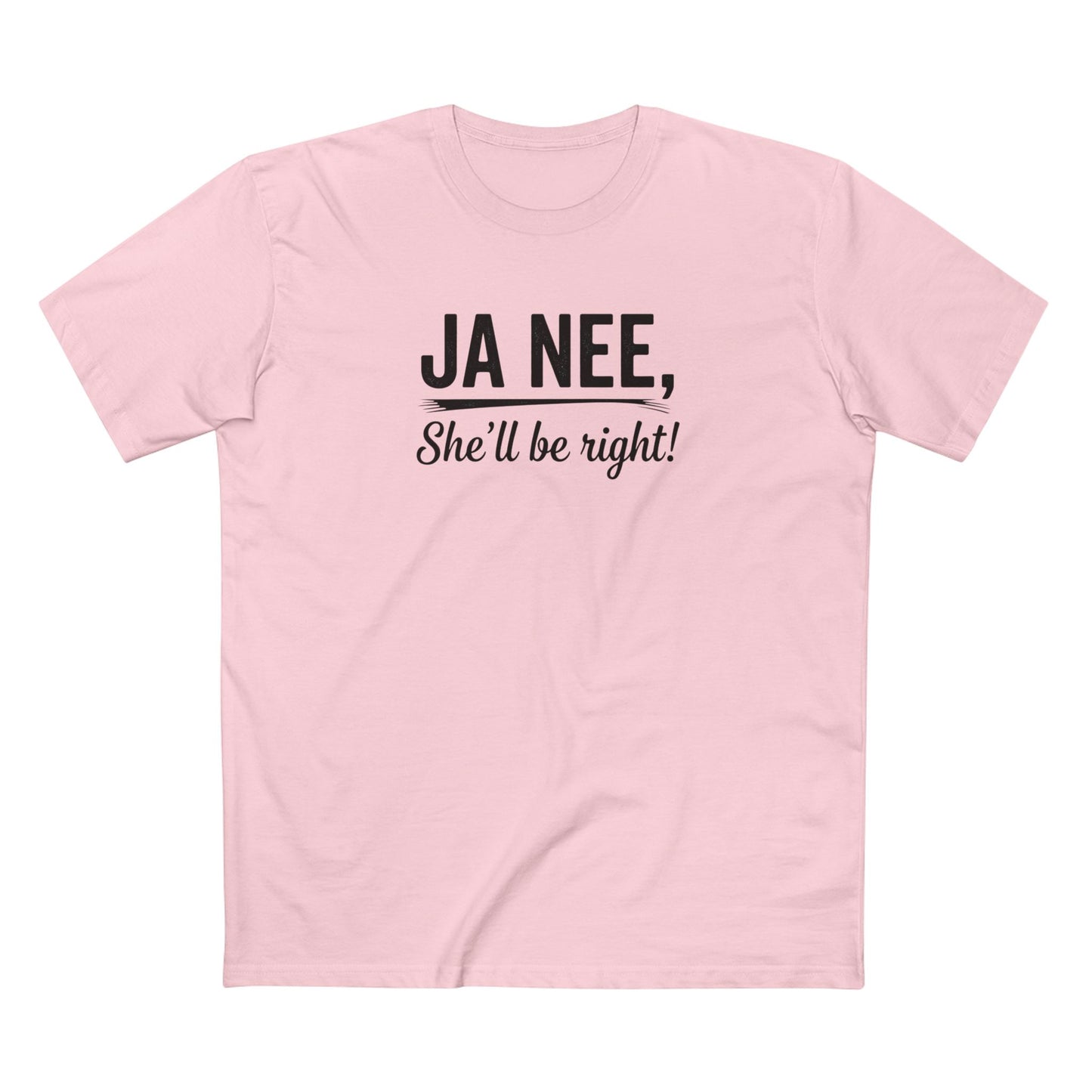 T-Shirt — "Ja Nee, She'll Be Right!" Black Writing