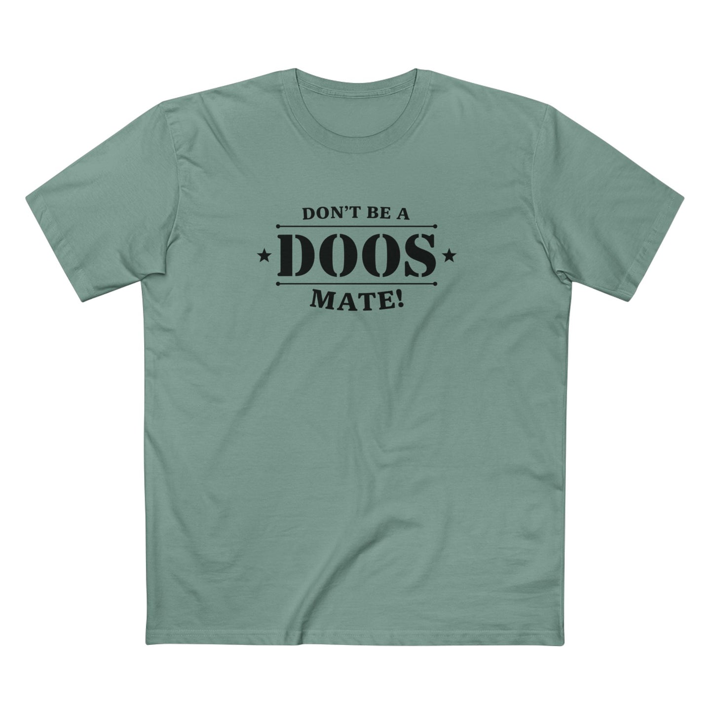 Don't Be a Doos Mate T-Shirt | Black Writing