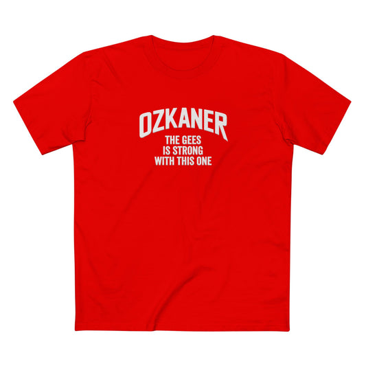 OZKANER Tee — “The Gees Is Strong With This One” Funny Fan Shirt