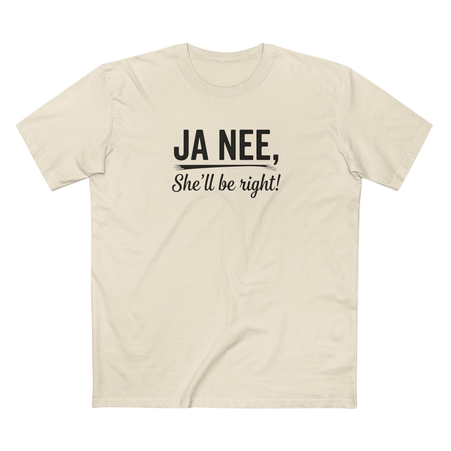 T-Shirt — "Ja Nee, She'll Be Right!" Black Writing