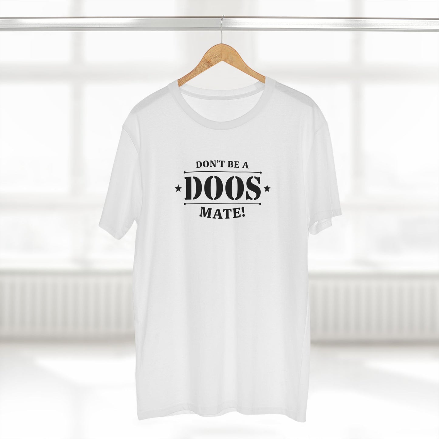 Don't Be a Doos Mate T-Shirt | Black Writing