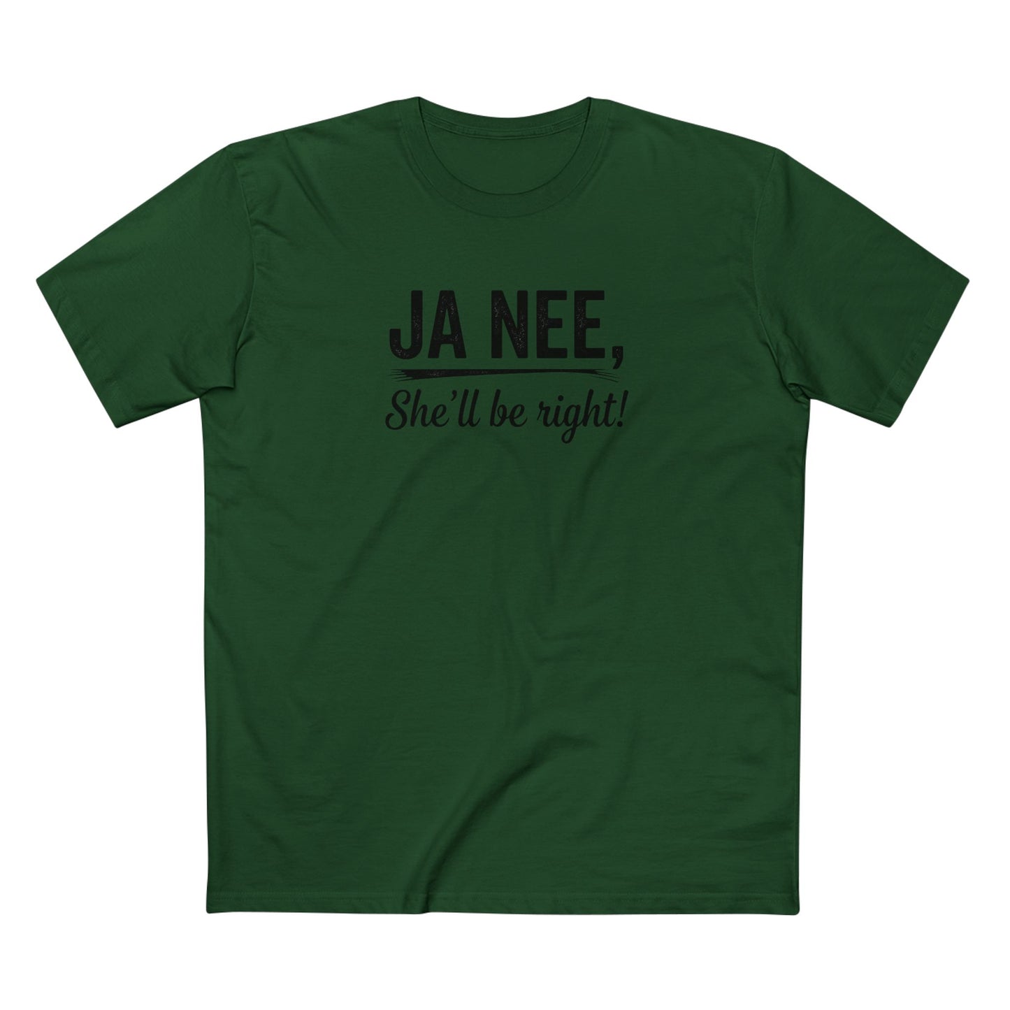 T-Shirt — "Ja Nee, She'll Be Right!" Black Writing